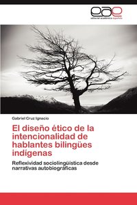 bokomslag El Diseno Etico de La Intencionalidad de Hablantes Bilingues Indigenas