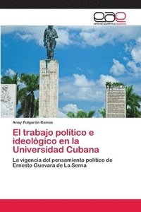 bokomslag El trabajo poltico e ideolgico en la Universidad Cubana