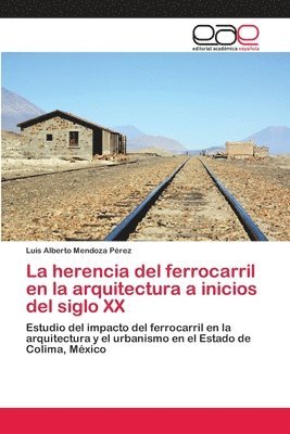 La herencia del ferrocarril en la arquitectura a inicios del siglo XX 1