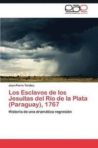 bokomslag Los Esclavos de Los Jesuitas del Rio de La Plata (Paraguay), 1767