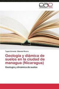 bokomslag Geologia y Diamica de Suelos En La Ciudad de Managua (Nicaragua)