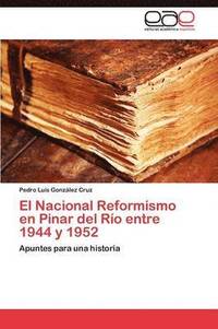 bokomslag El Nacional Reformismo En Pinar del Rio Entre 1944 y 1952