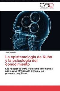 bokomslag La Epistemologia de Kuhn y La Psicologia del Conocimiento