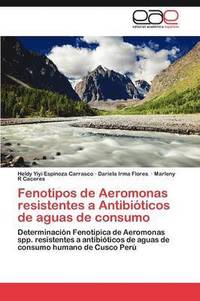 bokomslag Fenotipos de Aeromonas Resistentes a Antibioticos de Aguas de Consumo