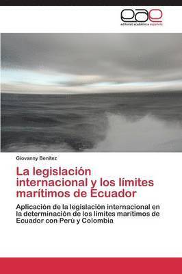La Legislacion Internacional y Los Limites Maritimos de Ecuador 1