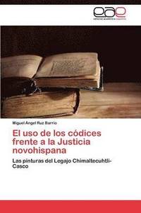 bokomslag El USO de Los Codices Frente a la Justicia Novohispana