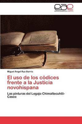 El USO de Los Codices Frente a la Justicia Novohispana 1