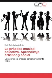 bokomslag La Practica Musical Colectiva. Aprendizaje Artistico y Social