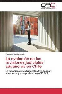 bokomslag La Evolucion de Las Revisiones Judiciales Aduaneras En Chile