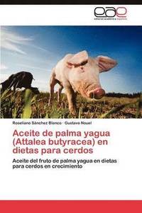 bokomslag Aceite de Palma Yagua (Attalea Butyracea) En Dietas Para Cerdos