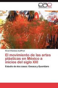 bokomslag El Movimiento de Las Artes Plasticas En Mexico a Inicios del Siglo XXI