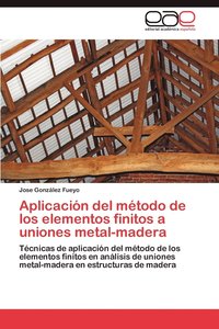 bokomslag Aplicacion del Metodo de Los Elementos Finitos a Uniones Metal-Madera