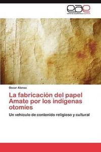 bokomslag La Fabricacion del Papel Amate Por Los Indigenas Otomies