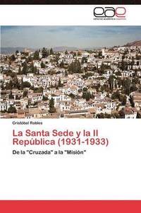bokomslag La Santa Sede y La II Republica (1931-1933)