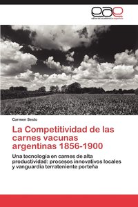 bokomslag La Competitividad de Las Carnes Vacunas Argentinas 1856-1900