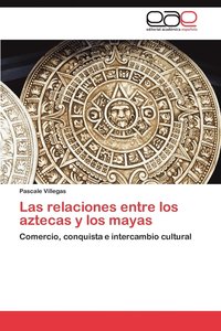 bokomslag Las Relaciones Entre Los Aztecas y Los Mayas