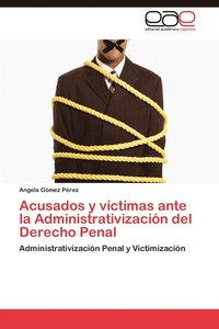bokomslag Acusados y Victimas Ante La Administrativizacion del Derecho Penal