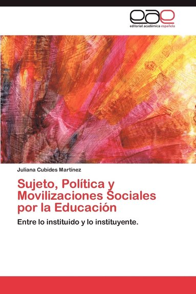 bokomslag Sujeto, Politica y Movilizaciones Sociales Por La Educacion
