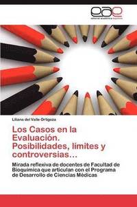 bokomslag Los Casos En La Evaluacion. Posibilidades, Limites y Controversias...