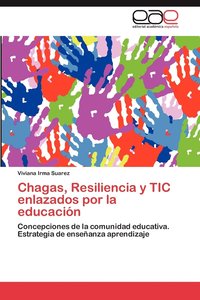 bokomslag Chagas, Resiliencia y Tic Enlazados Por La Educacion