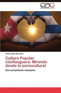 bokomslag Cultura Popular Cienfueguera. Mirando Desde Lo Sociocultural