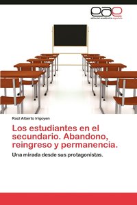 bokomslag Los Estudiantes En El Secundario. Abandono, Reingreso y Permanencia.