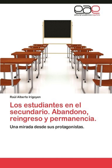bokomslag Los Estudiantes En El Secundario. Abandono, Reingreso y Permanencia.