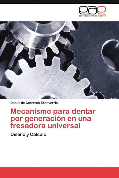 bokomslag Mecanismo Para Dentar Por Generacion En Una Fresadora Universal