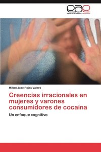bokomslag Creencias Irracionales En Mujeres y Varones Consumidores de Cocaina