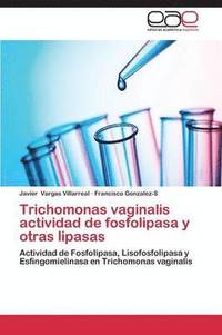 bokomslag Trichomonas Vaginalis Actividad de Fosfolipasa y Otras Lipasas