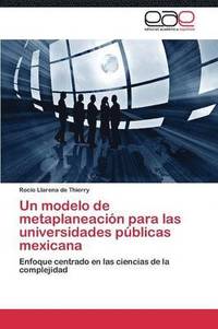 bokomslag Un Modelo de Metaplaneacion Para Las Universidades Publicas Mexicana