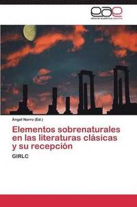 bokomslag Elementos Sobrenaturales En Las Literaturas Clasicas y Su Recepcion