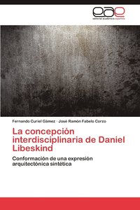 bokomslag La Concepcion Interdisciplinaria de Daniel Libeskind