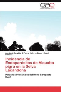 bokomslag Incidencia de Endoparasitos de Alouatta Pigra En La Selva Lacandona
