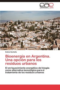 bokomslag Bioenergia En Argentina. Una Opcion Para Los Residuos Urbanos