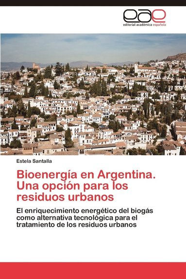 bokomslag Bioenergia En Argentina. Una Opcion Para Los Residuos Urbanos
