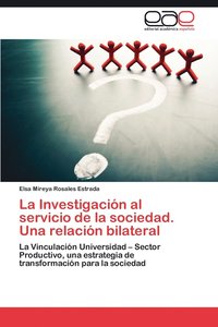 bokomslag La Investigacion Al Servicio de La Sociedad. Una Relacion Bilateral
