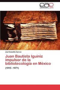 bokomslag Juan Bautista Iguiniz Impulsor de La Bibliotecologia En Mexico