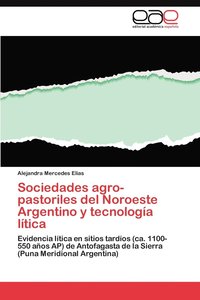 bokomslag Sociedades Agro-Pastoriles del Noroeste Argentino y Tecnologia Litica