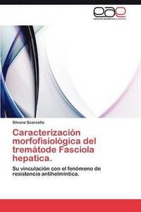 bokomslag Caracterizacion Morfofisiologica del Trematode Fasciola Hepatica.