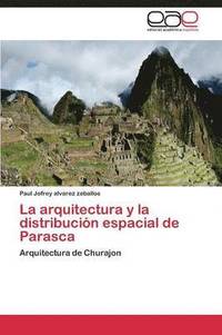 bokomslag La Arquitectura y La Distribucion Espacial de Parasca