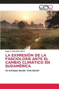 bokomslag La Expresin de la Fasciolosis Ante El Cambio Climtico En Sudamrica