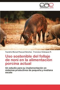 bokomslag USO Sostenible del Follaje de Noni En La Alimentacion Porcina Actual