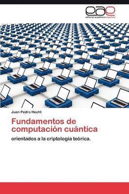 Juan Pedro Hecht - Fundamentos de Computacion Cuantica, Häftad