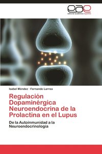 bokomslag Regulacion Dopaminergica Neuroendocrina de La Prolactina En El Lupus