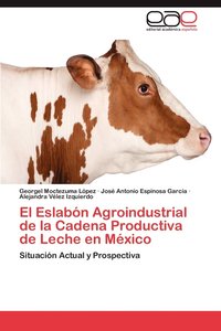 bokomslag El Eslabon Agroindustrial de La Cadena Productiva de Leche En Mexico