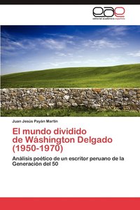 bokomslag El Mundo Dividido de Washington Delgado (1950-1970)