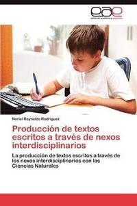 bokomslag Produccion de Textos Escritos a Traves de Nexos Interdisciplinarios