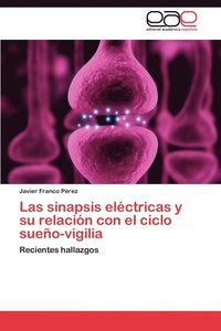 bokomslag Las Sinapsis Electricas y Su Relacion Con El Ciclo Sueno-Vigilia