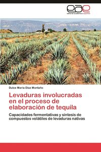 bokomslag Levaduras Involucradas En El Proceso de Elaboracion de Tequila